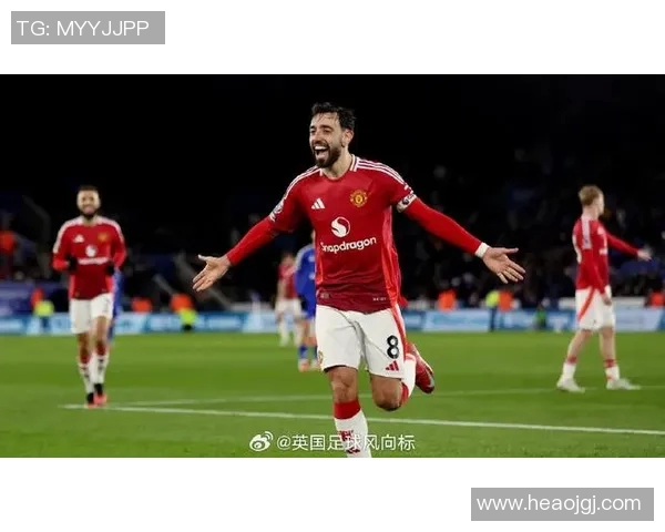 曼联与莱斯特城全场激战回顾精彩瞬间与战术分析 曼联与莱斯特城全场激战回顾精彩瞬间与战术分析